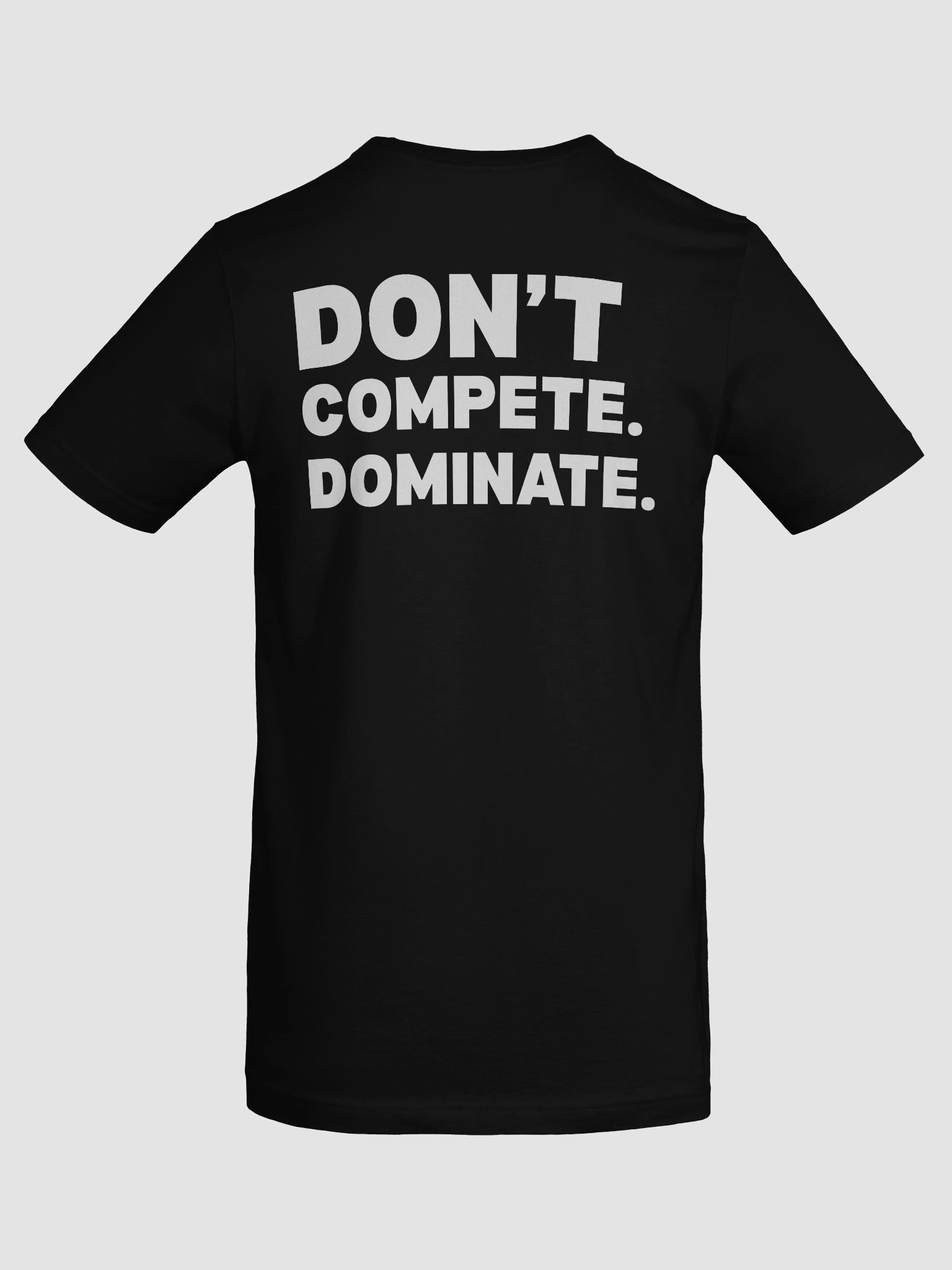 Don’t Compete Dominate T-Shirt product image (9)