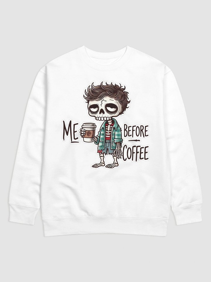 "Me Before Coffee" Zombie Dude Sweatshirt product image (2)