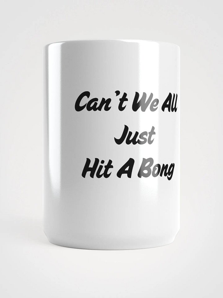 Can't We All Just Hit a Bong Mug product image (2)
