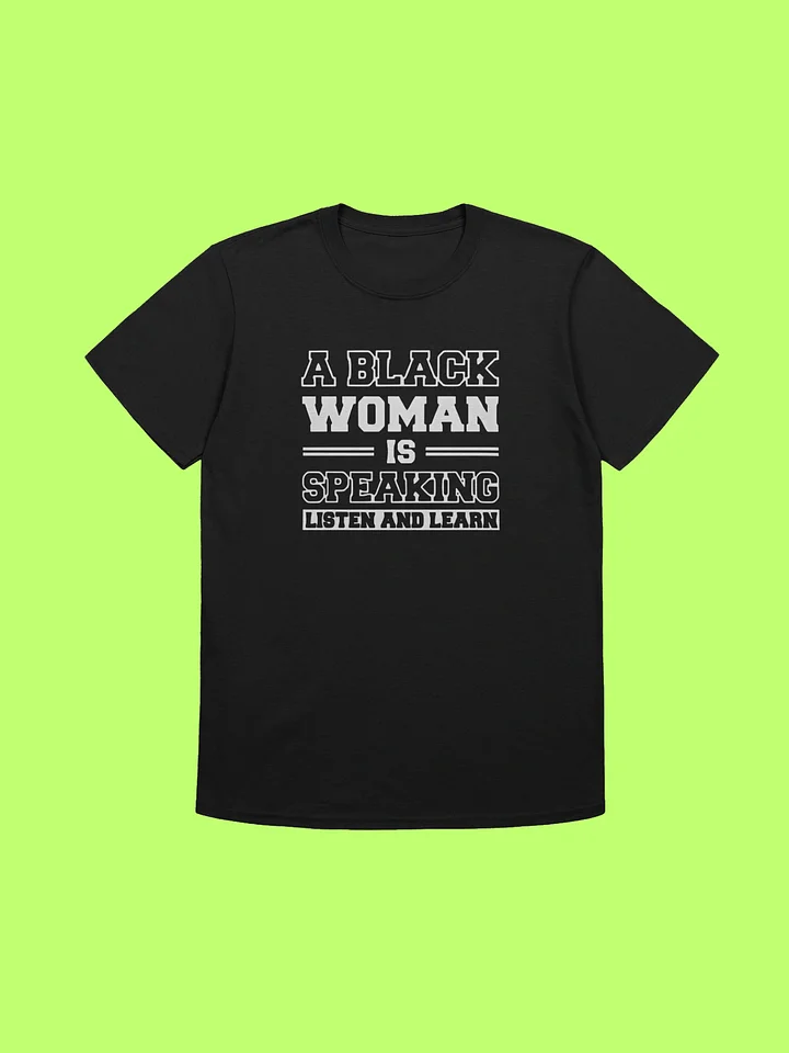 A Black Woman is Speaking Listen and Learn Shirt product image (212)