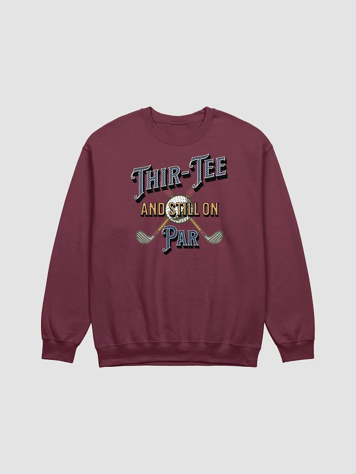 Thir-Tee And Still On Par Golf Tee Typography Crewneck Sweatshirt product image (9)