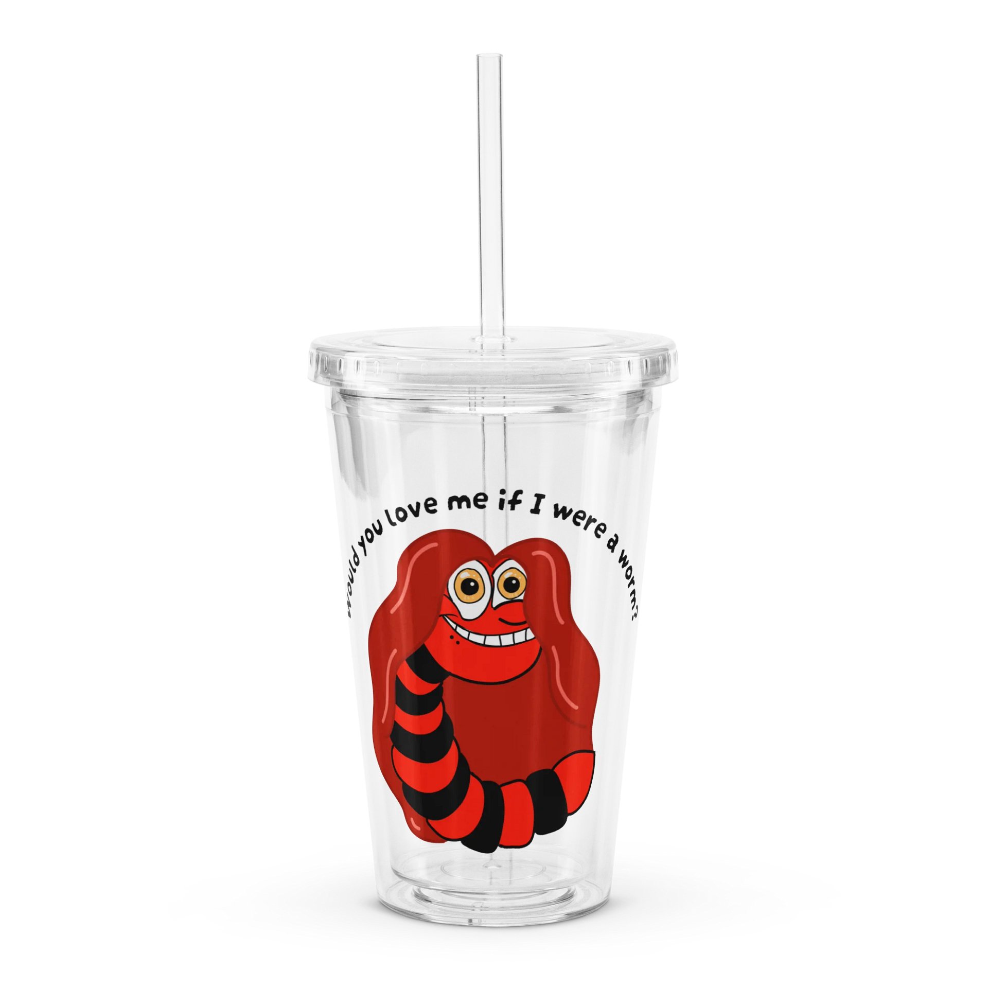 "Would you Love me if I was a Worm?" Double Walled Tumbler product image (1)