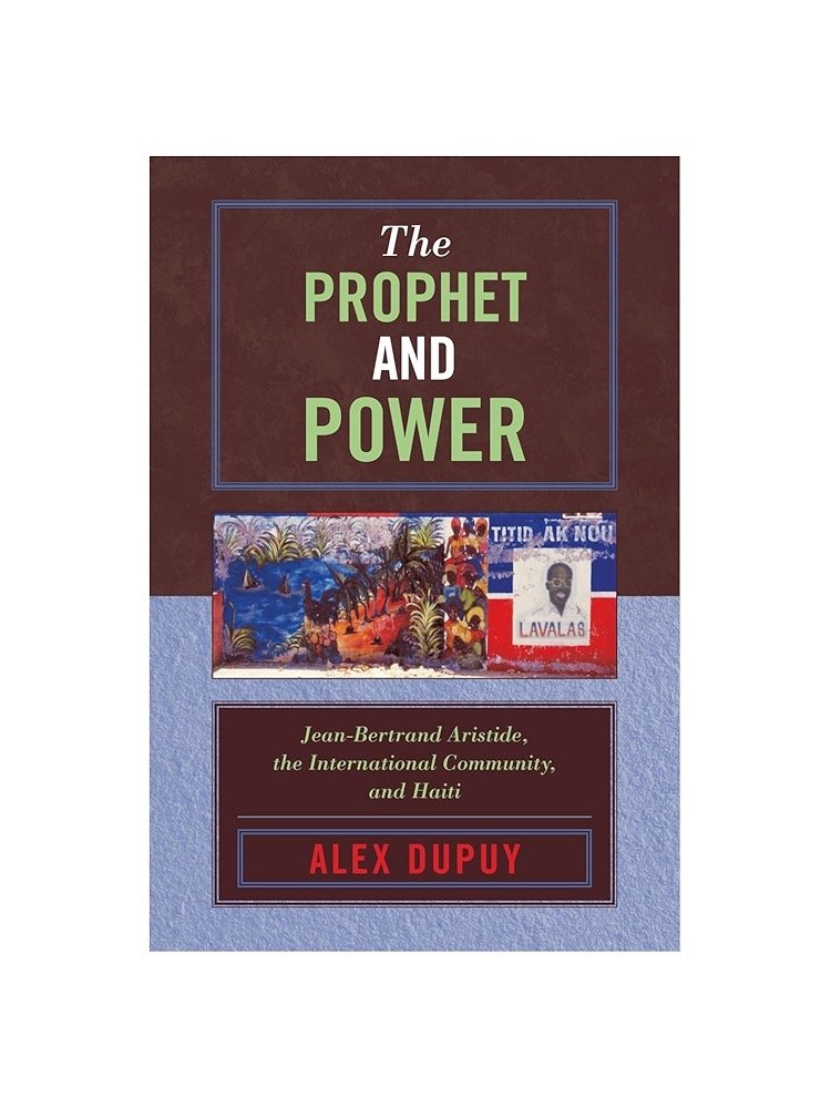 The Prophet and Power: Jean-Bertrand Aristide, the International Community, and Haiti product image (1)
