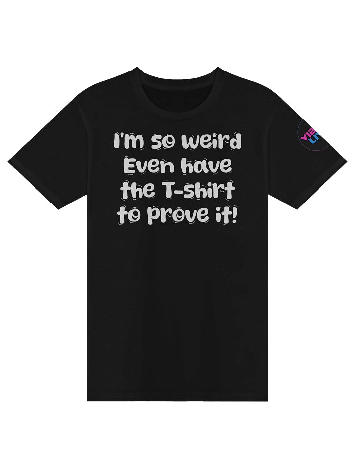 Vibez Live Im So Weird Unisex Tee product image (2)