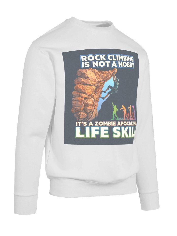Rock Climbing Is Not a Hobby Sweatshirt – Zombie Apocalypse Life Skill Crewneck product image (32)