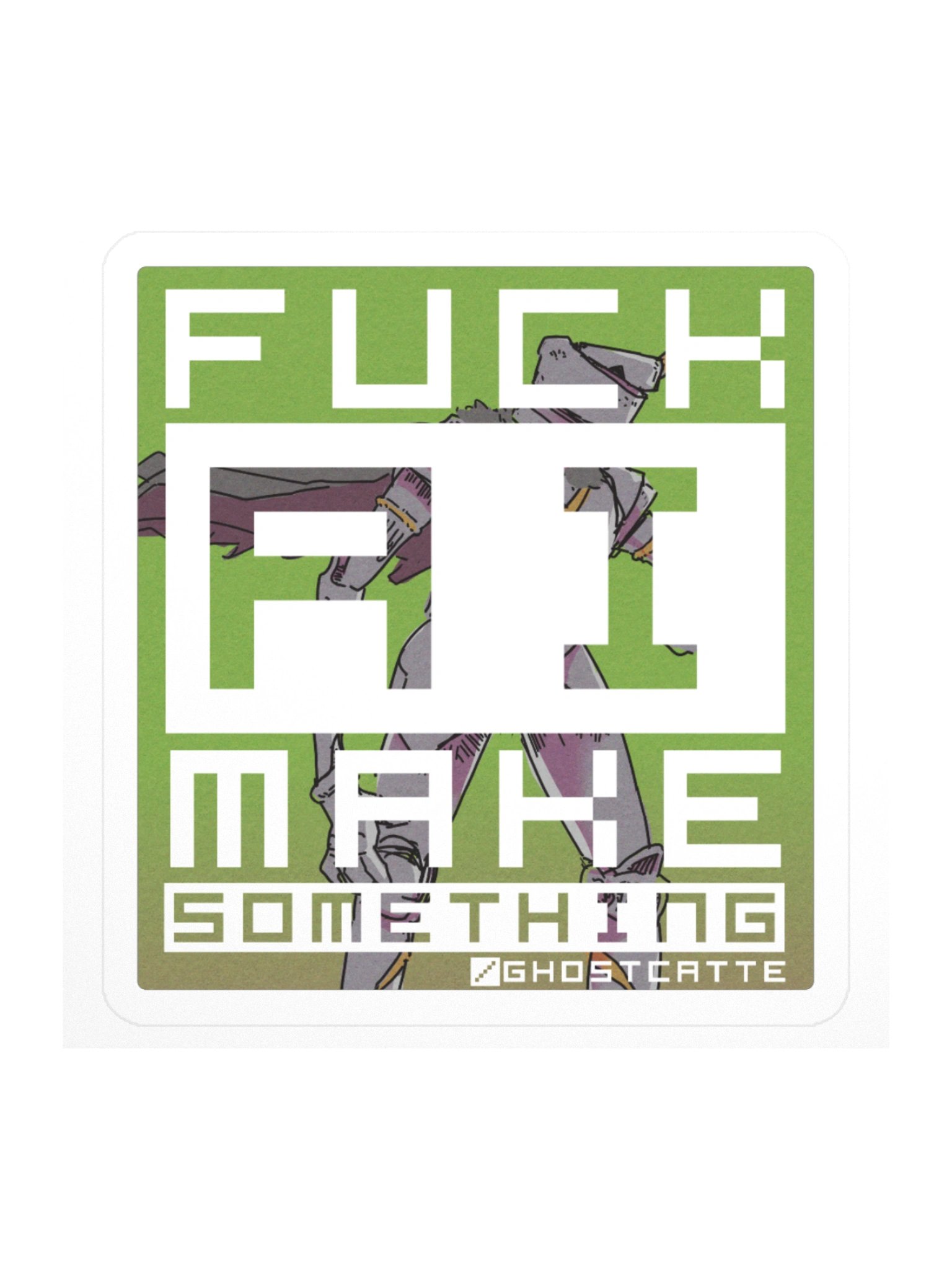 F*ck AI, make something Sticker product image (3)