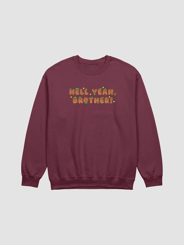 Hell Yeah, Brother! Sweatshirt product image (1)