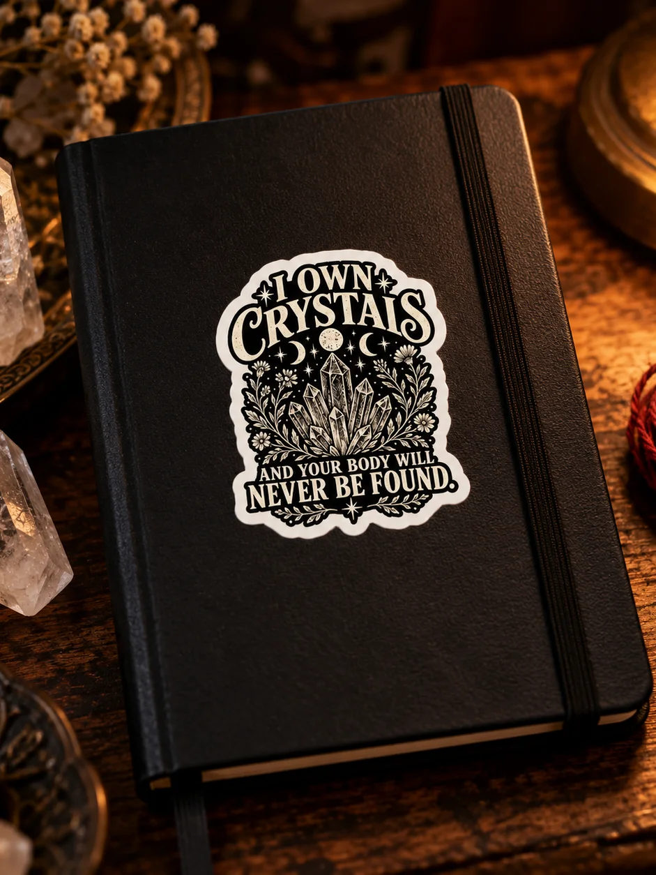 I Own Crystals & Your Body Will Never Be Found Sticker product image (1)