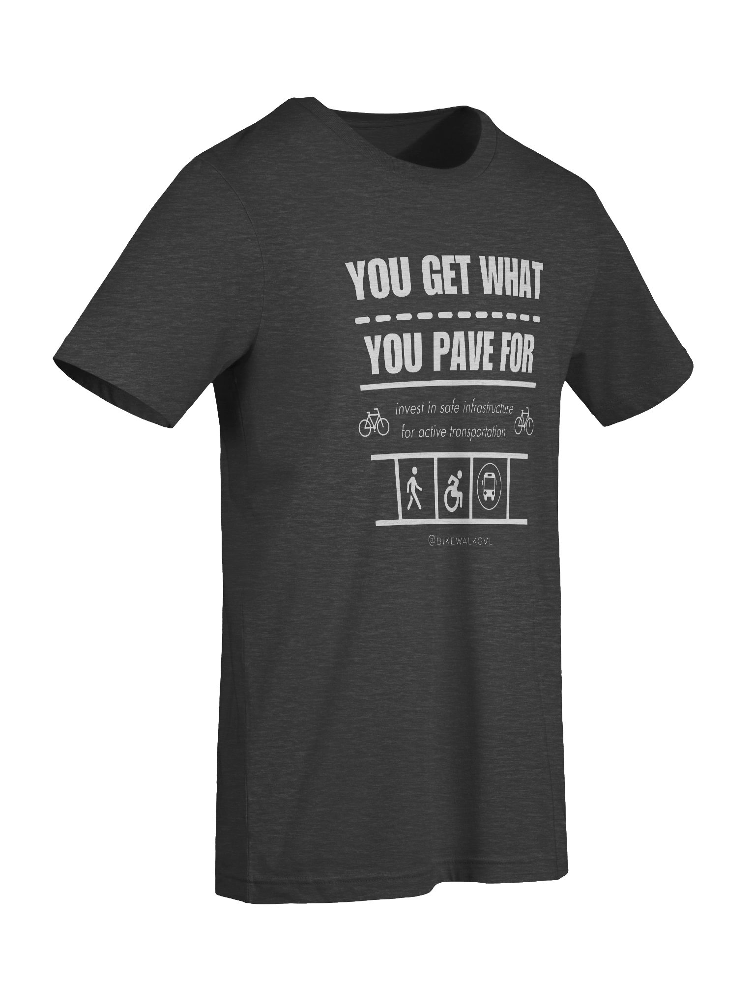 You Get What You Pave For advocacy tee product image (35)