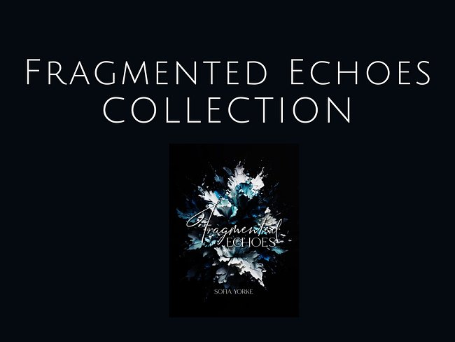 [FRAGMENTED ECHOES COLLECTION]