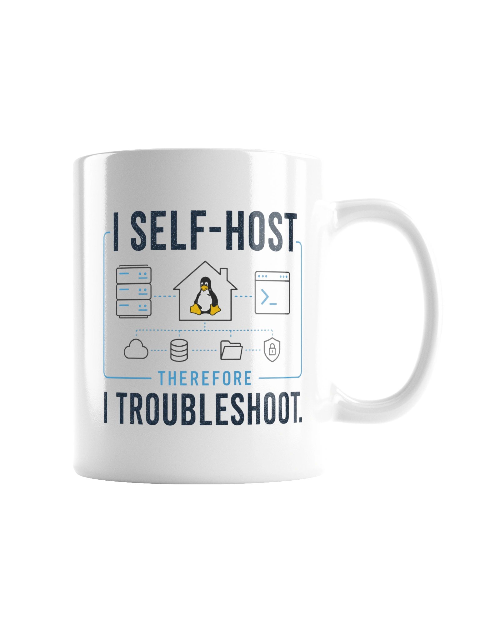 I Self-Host, Therefore I Troubleshoot - White product image (5)