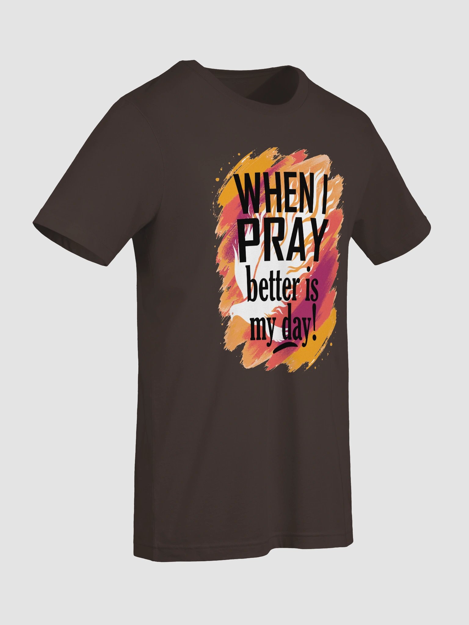 When I Pray Better is My Day Shirt product image (9)