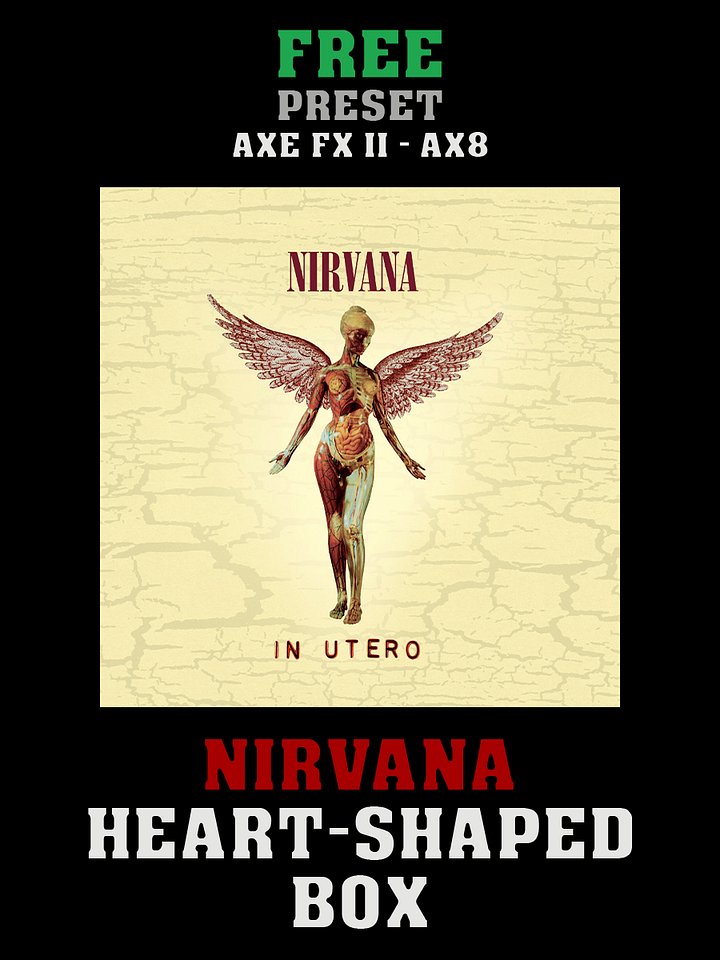 Nirvana - Heart-Shaped Box | Free Preset | Axe FX II - AX8 product image (1)
