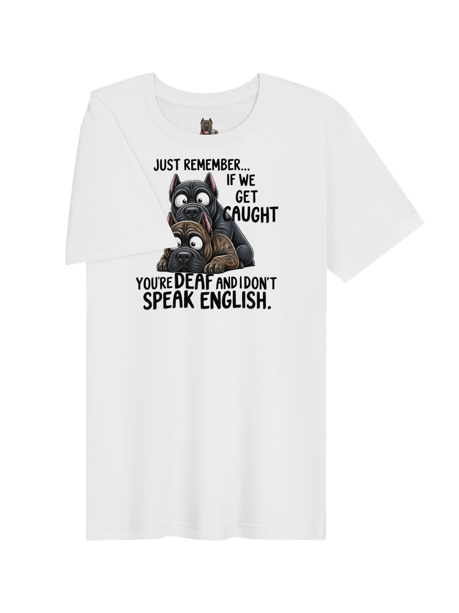 Funny Cane Corso Shirt-If We Get Caught You’re Deaf product image (3)