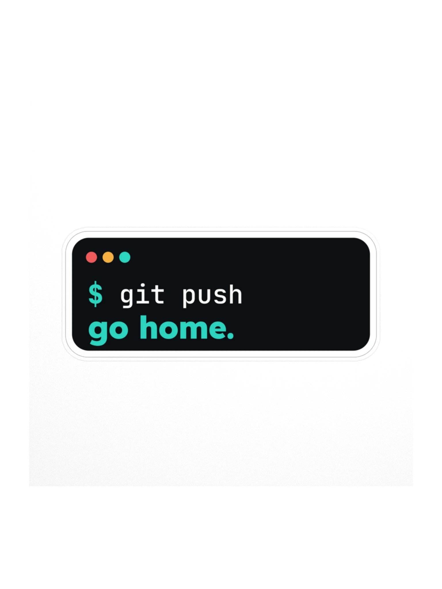 git push, go home Sticker product image (1)