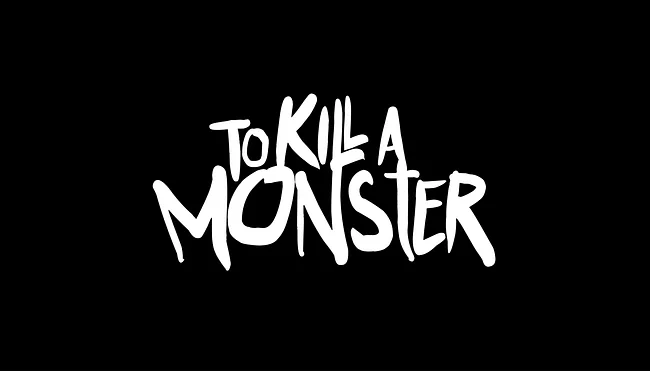 To Kill a Monster