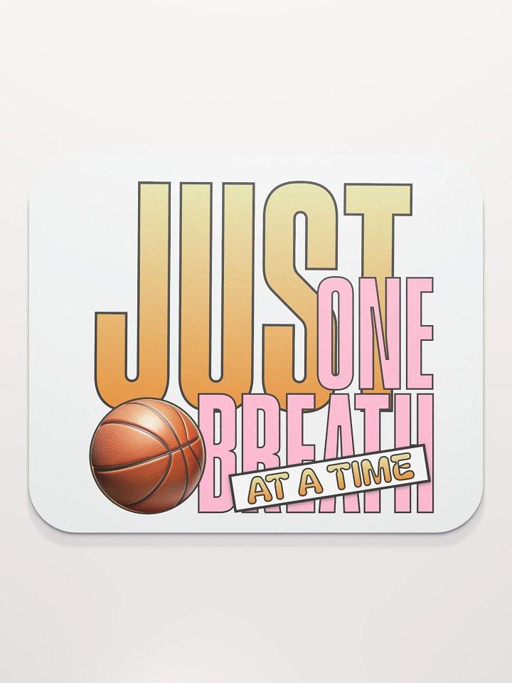 Just One Breath At A Time Basketball Mouse Pad product image (2)