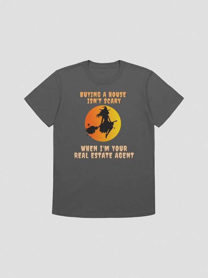 T-Shirt- Buying a house isn't scary when I'm your real estate agent product image (1)