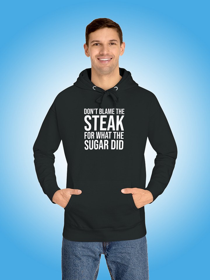 Don't Blame The Steak For What The Sugar Did product image (1)