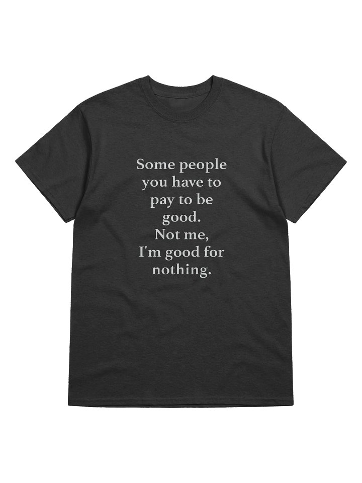 Good for Nothing Unisex T-shirt product image (2)