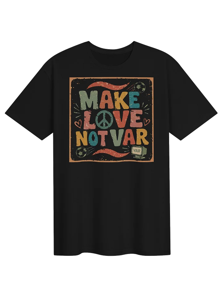 Make Love Not VAR Tee product image (1)