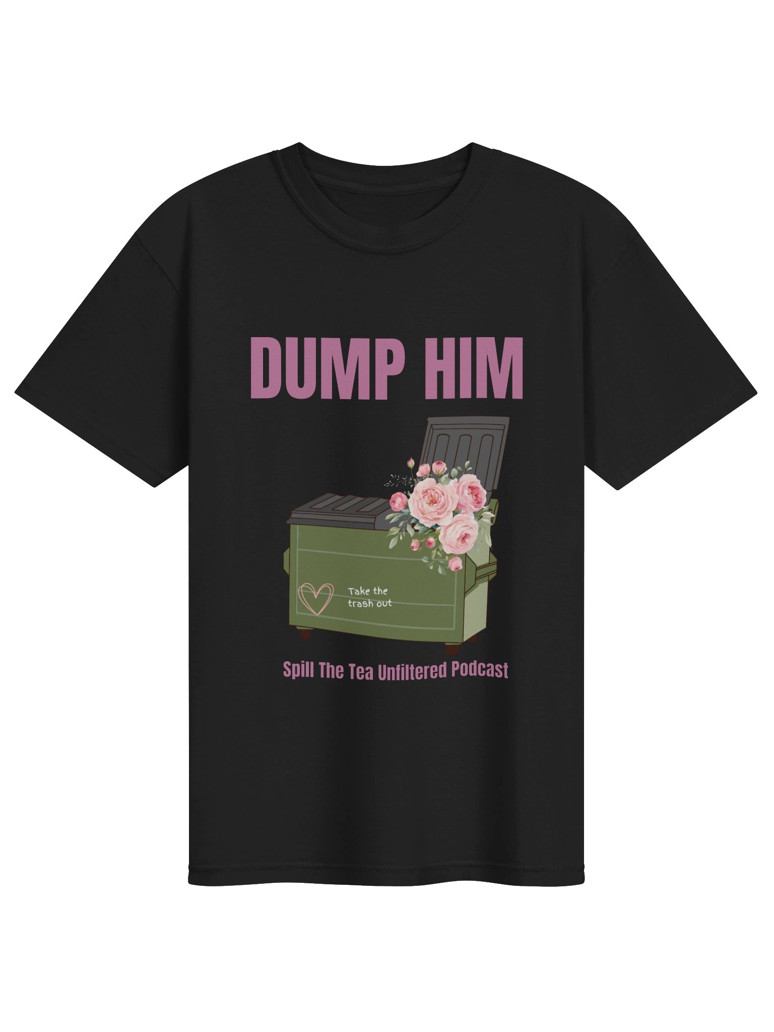 DUMP HIM Tee — Spill The Tea Unfiltered product image (1)