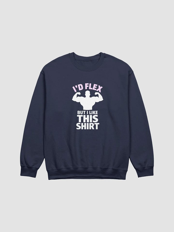 Funny Gym Shirt – "I'd Flex But I Like This Shirt Crewneck Sweatshirt product image (1)