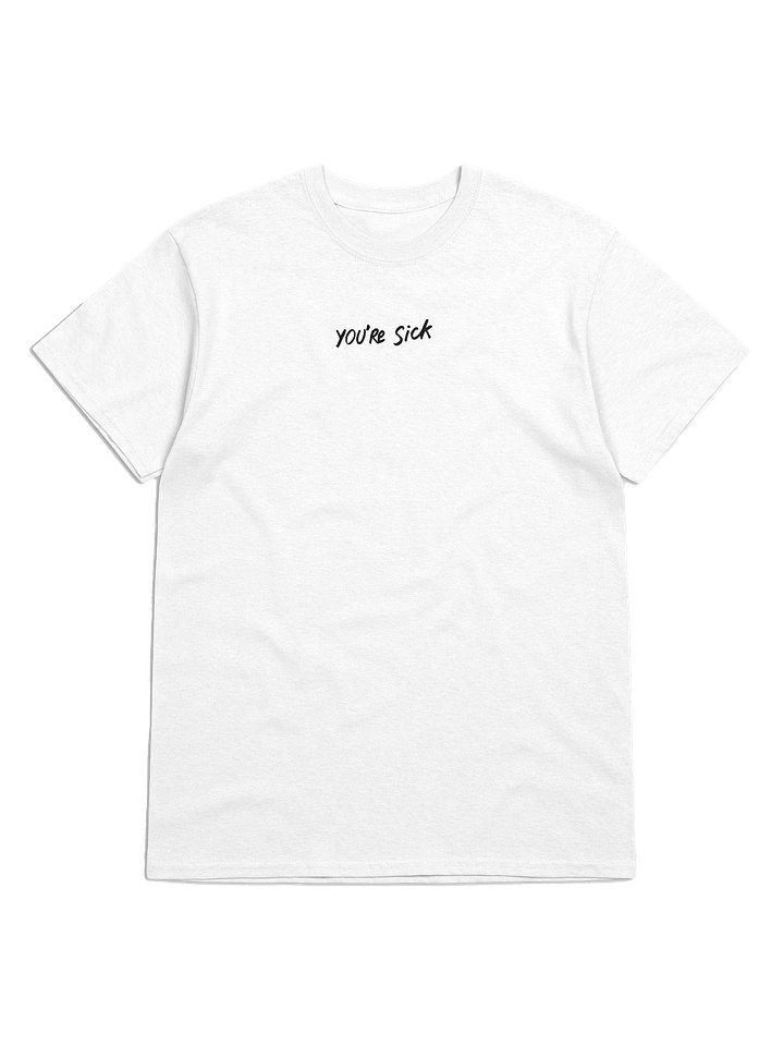 YOU'RE SICK Premium Men's T-Shirt - White product image (1)