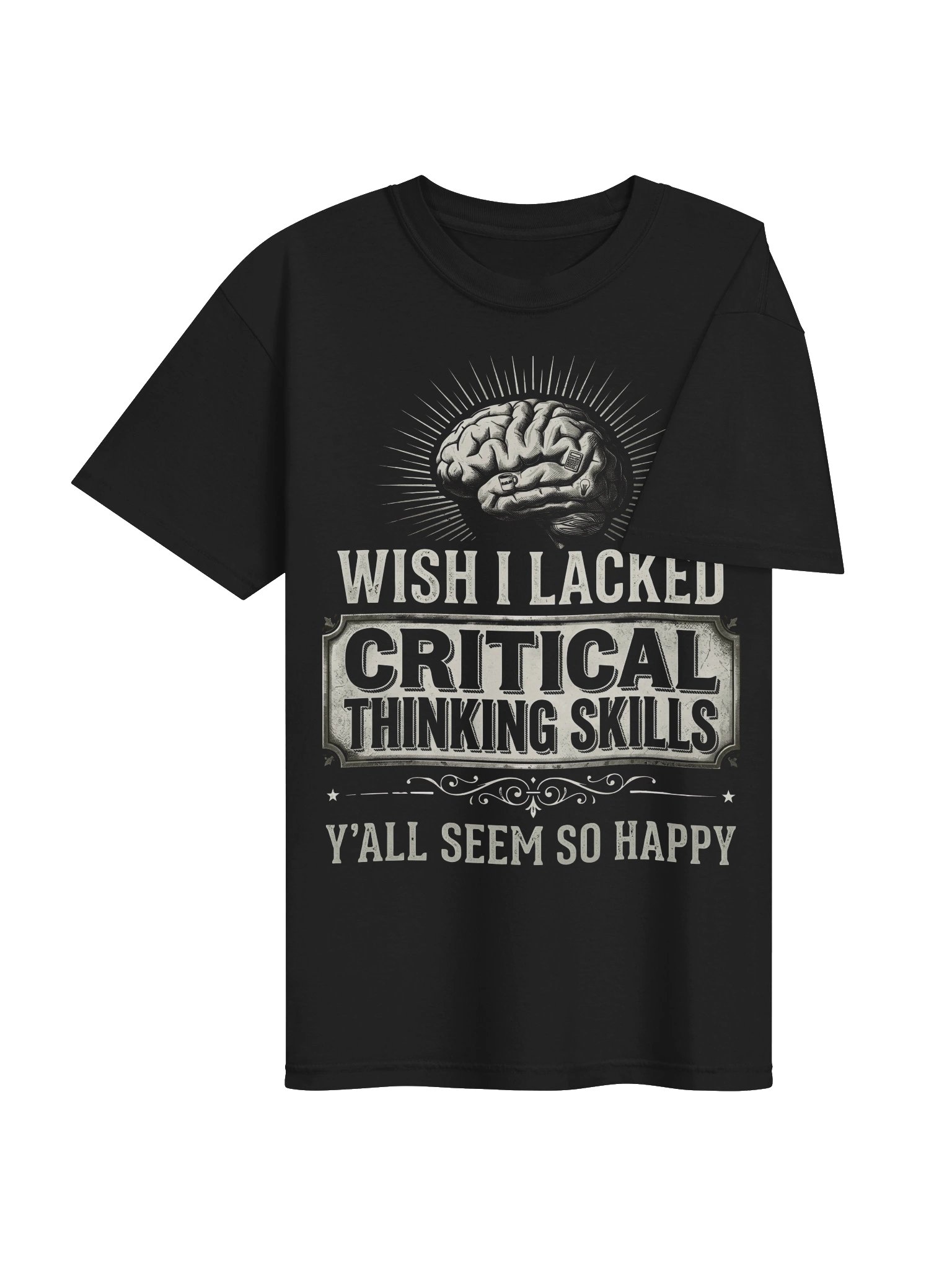 Wish I Lacked Critical Thinking Skills Tee product image (24)