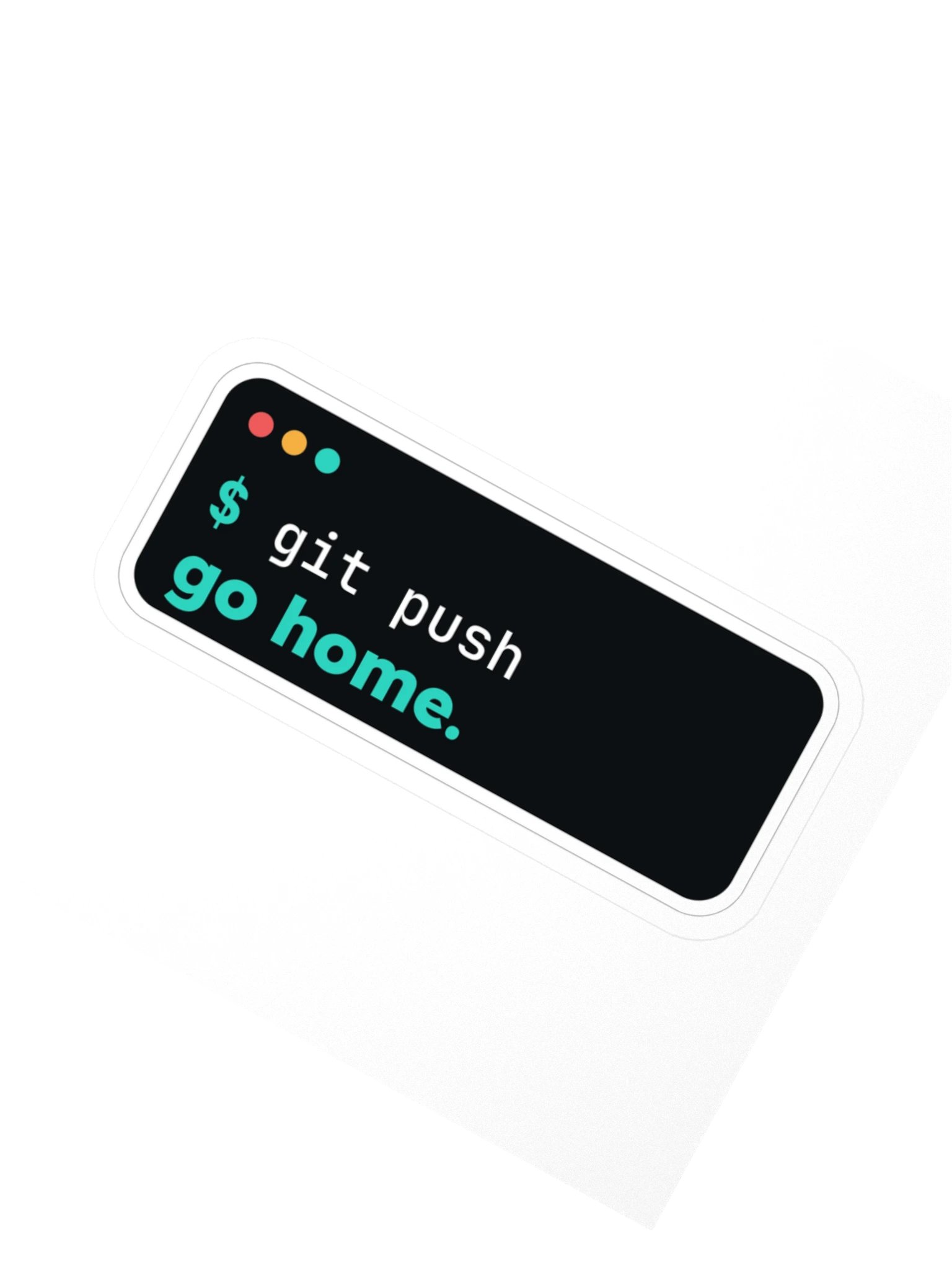 git push, go home Sticker product image (2)