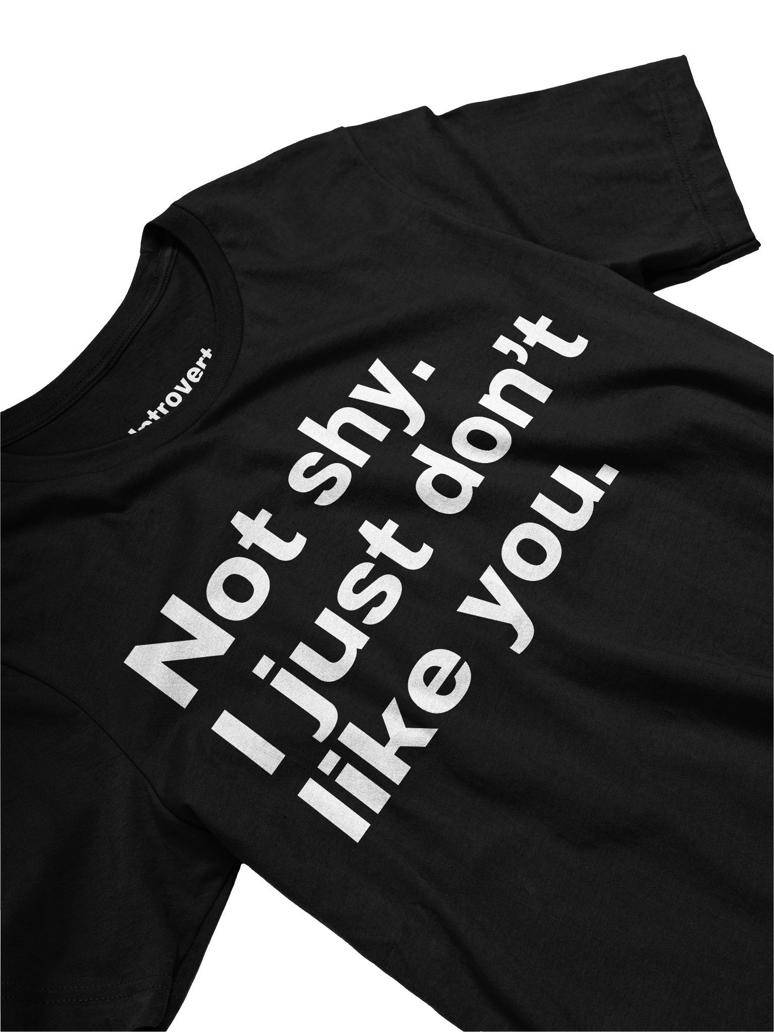 Not shy. I just don't like you. Unisex T-Shirt product image (23)