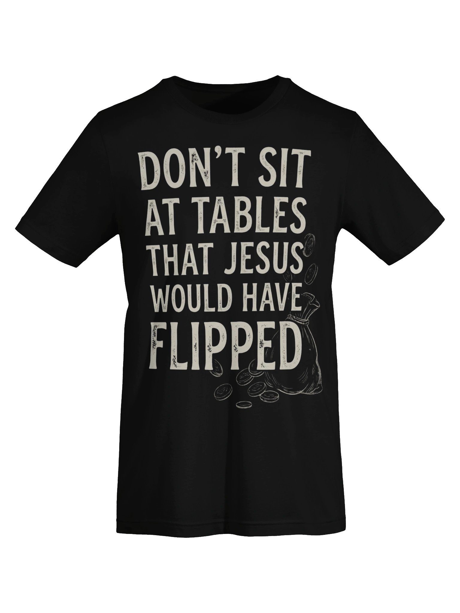 Don’t Sit At Tables Jesus Would Have Flipped – Bold Christian Integrity Design product image (8)