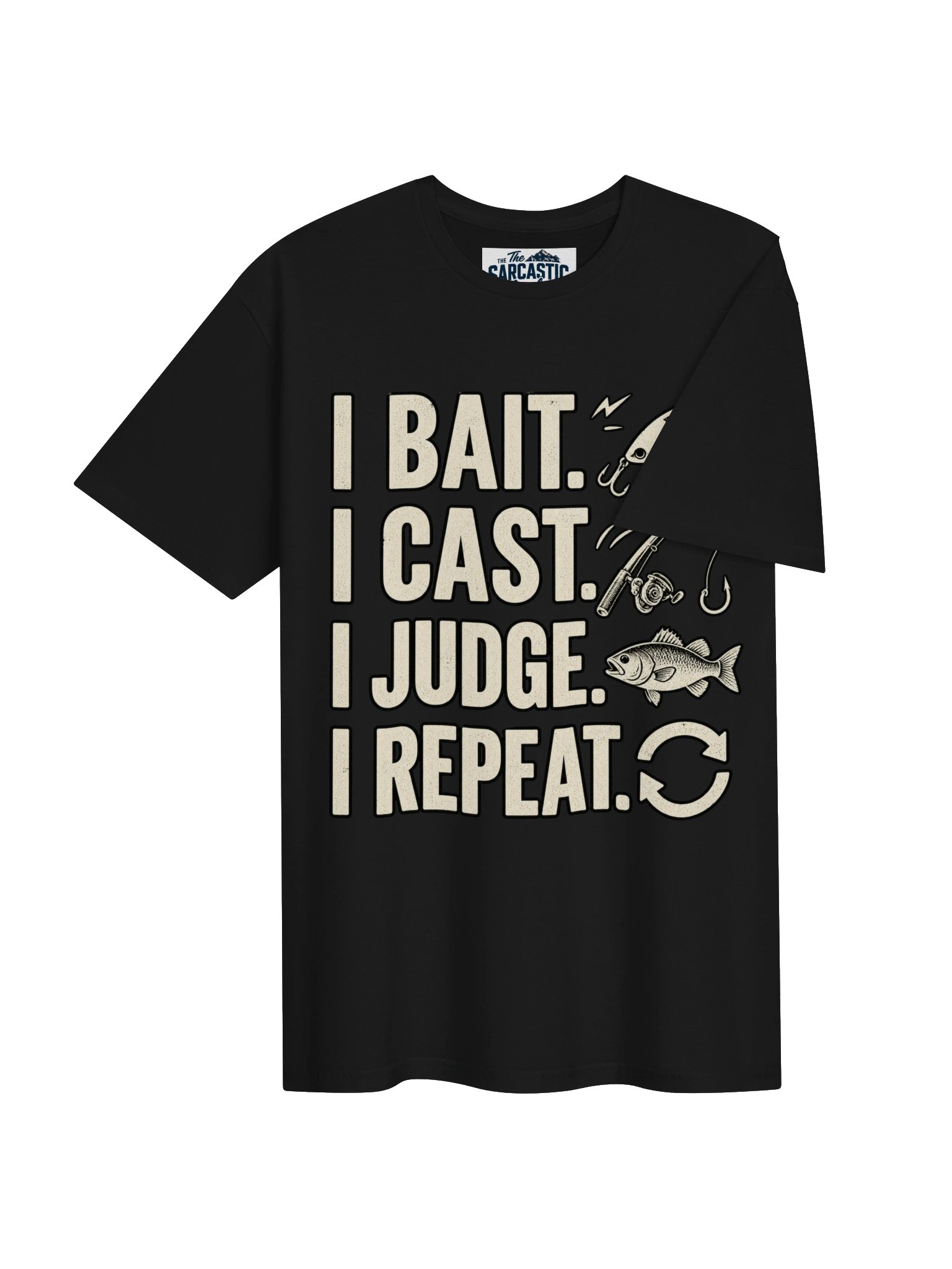 I BAIT. I CAST. I JUDGE. I REPEAT. T-shirt product image (4)