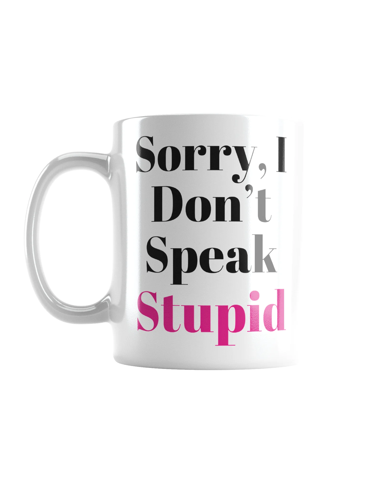 Sorry, I Don't Speak Stupid: The Mug product image (1)