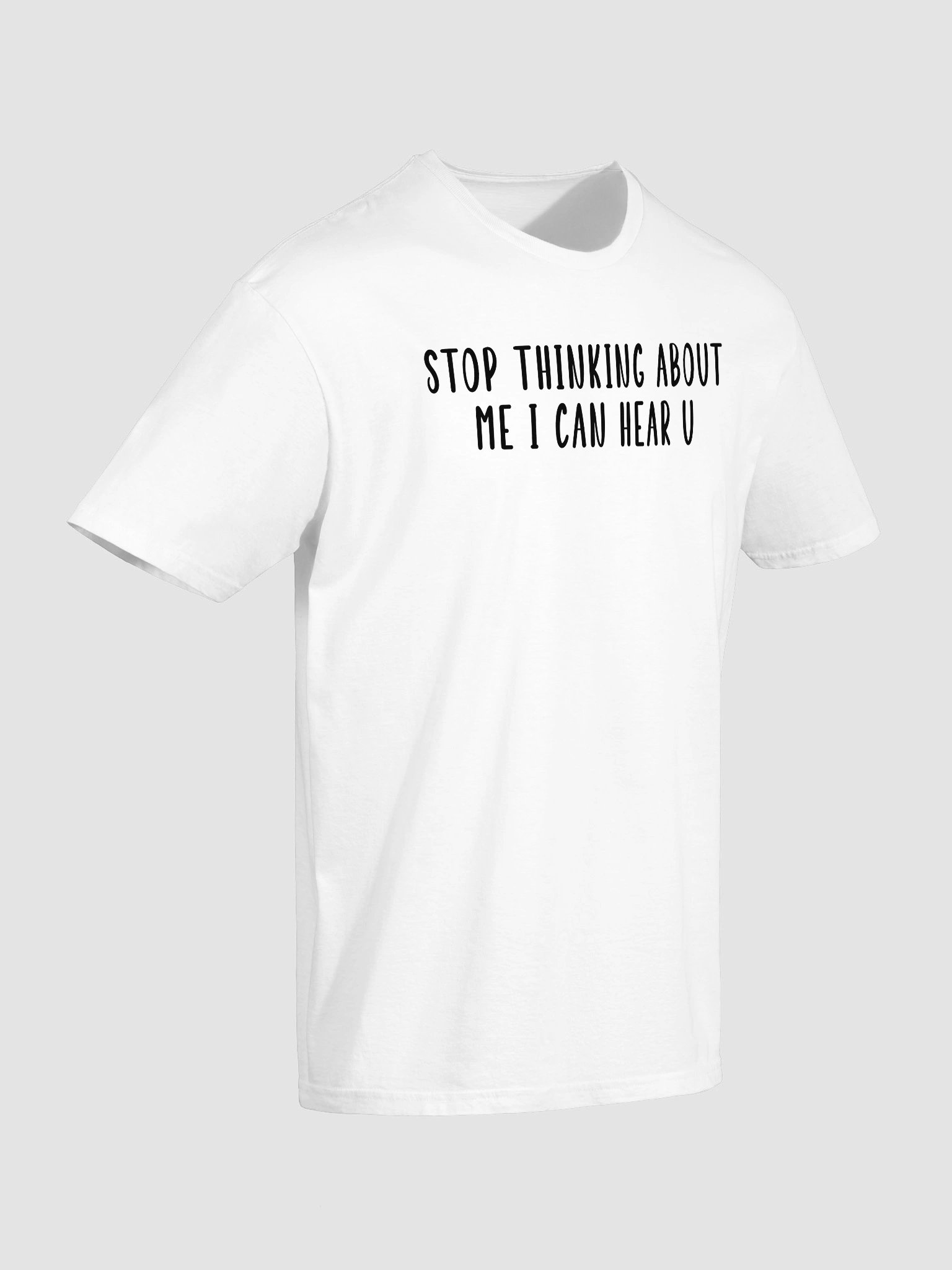 Stop Thinking About Me I Can Hear U T-Shirt product image (3)