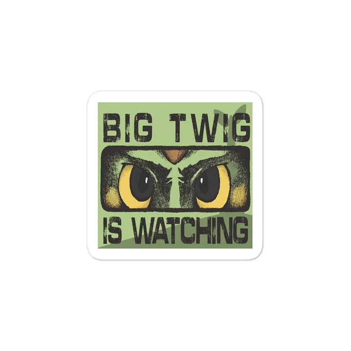 BIG TWIG IS WATCHING product image (1)