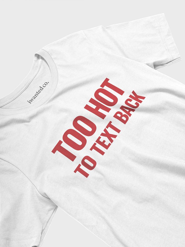Too Hot To Text Back Tee product image (2)