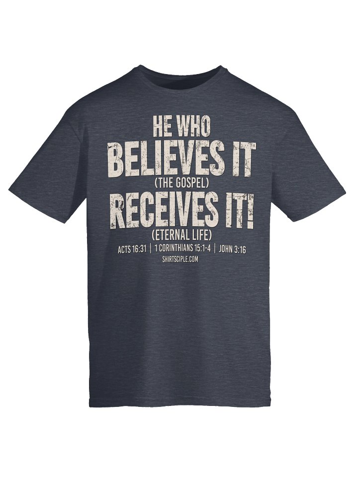 He Who Believes It Receives It T-Shirt product image (1)