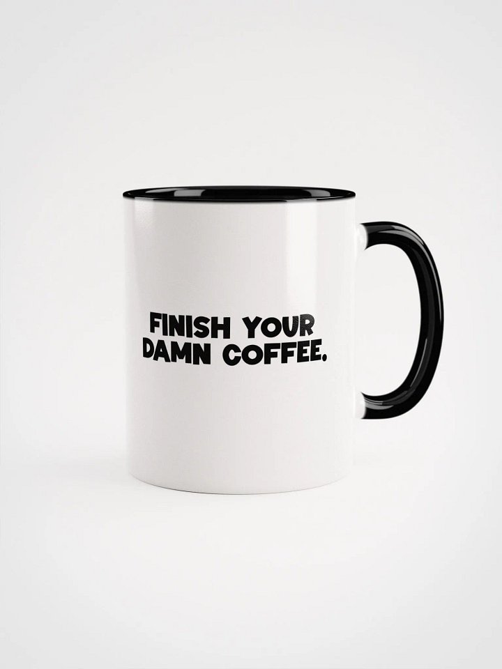 Finish your coffee Mug product image (2)