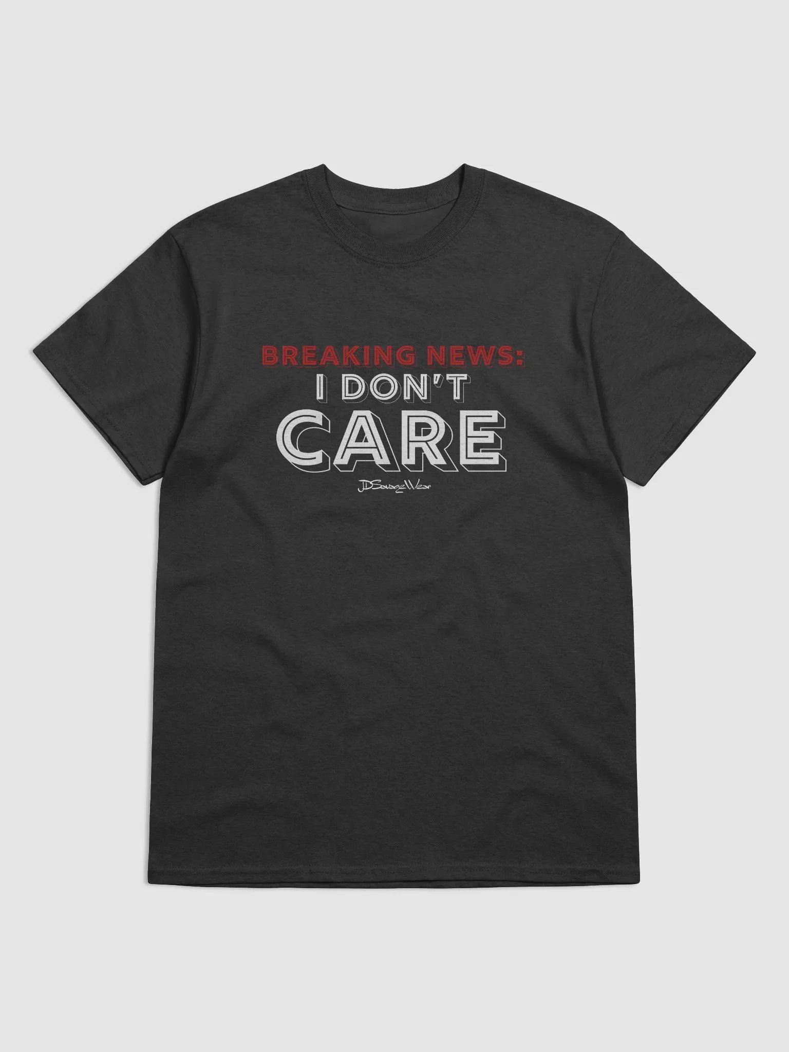 BREAKING NEWS: I DON'T CARE Gildan T-Shirt product image (7)