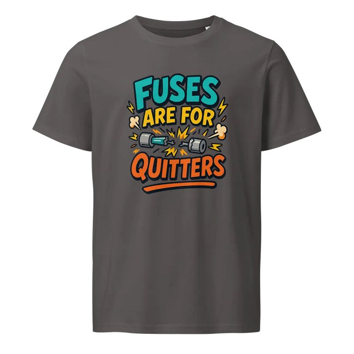 “Fuses Are For Quitters” Organic Cotton Tee product image (3)