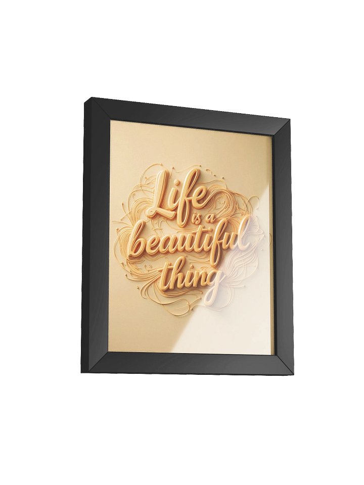 Vibrant Matte Poster “Life Is a Beautiful Thing” in Eco-Friendly Ayous Wood Frame product image (13)