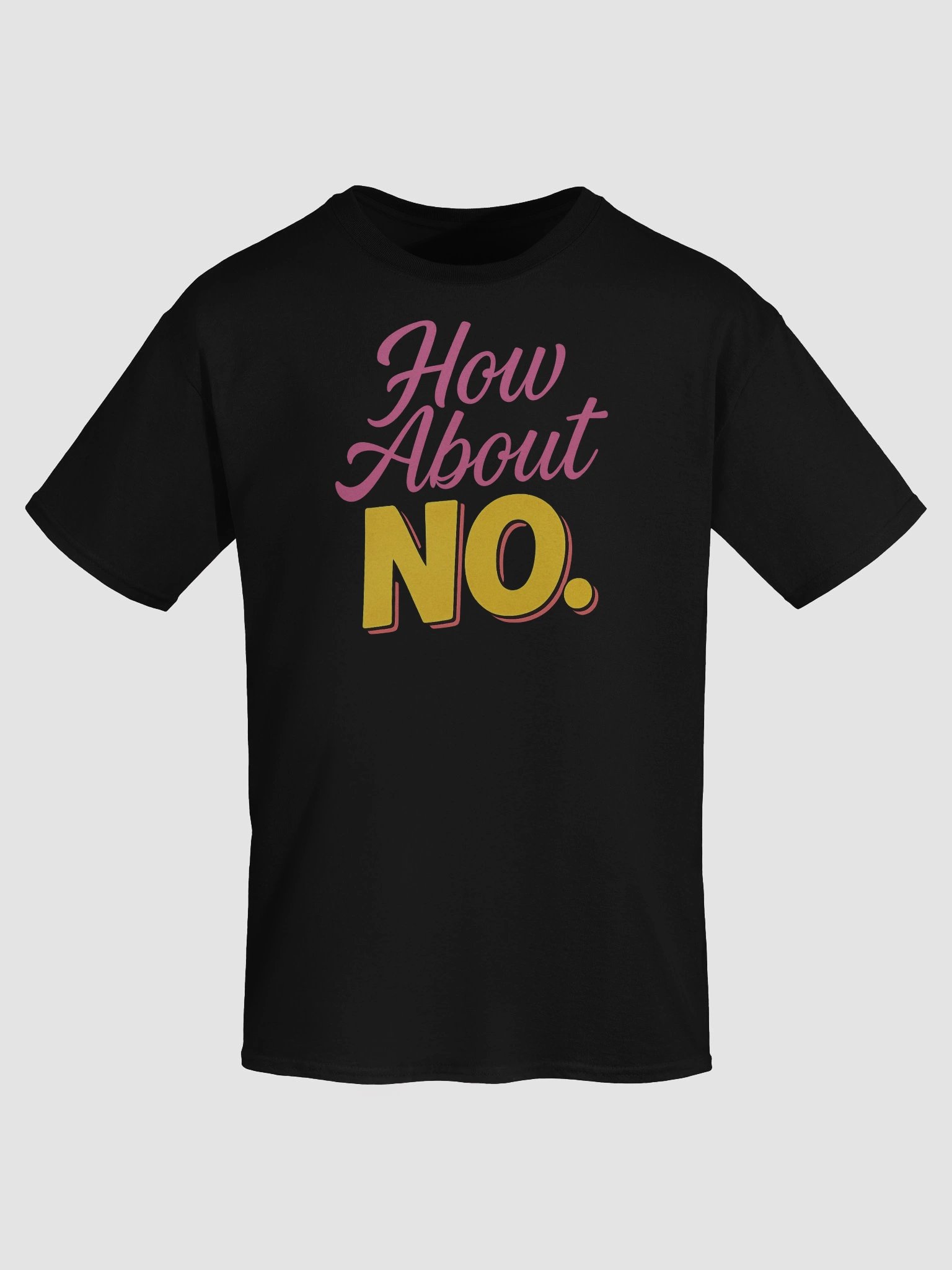 How About NO T-shirt – Funny Sarcastic Bold Response Graphic Tee product image (7)