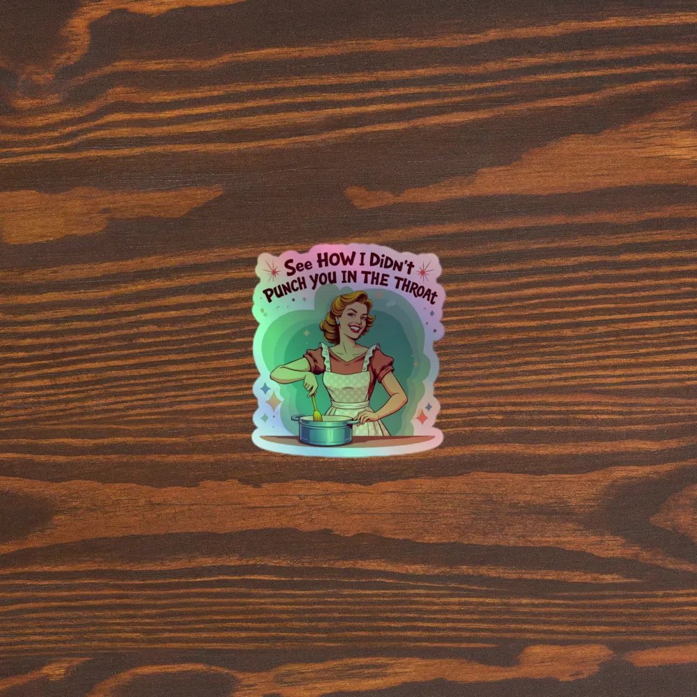 See how i didn't punch you in the throat - Holographic Sticker product image (5)