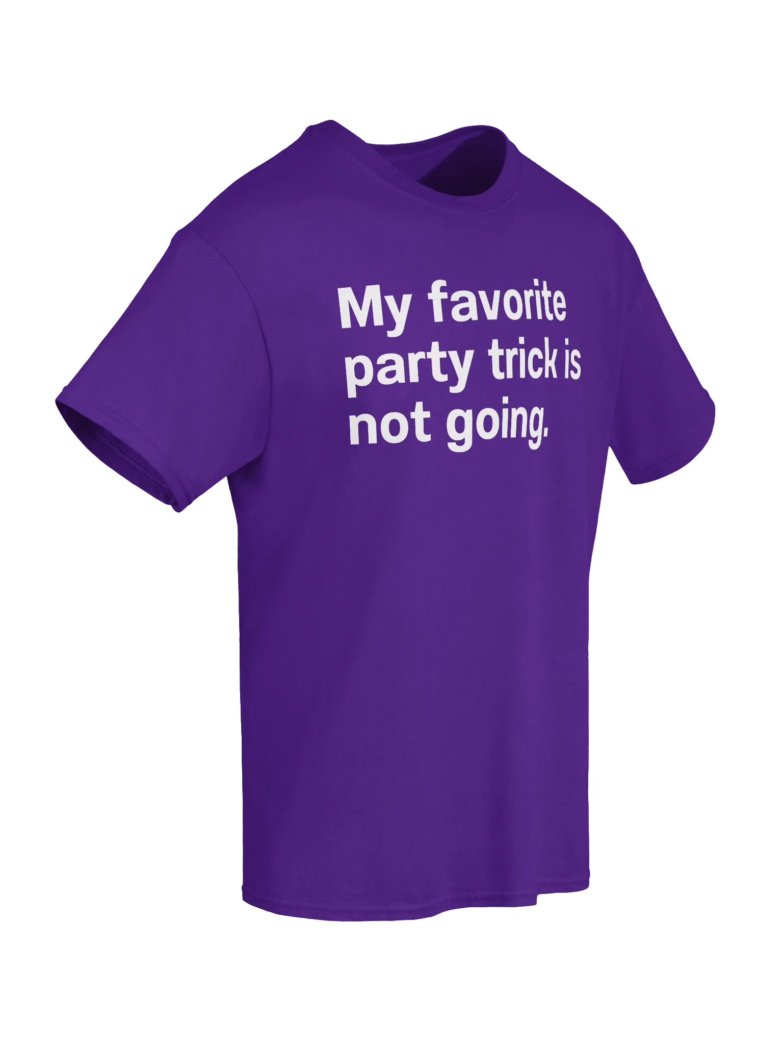 My favorite party trick is not going. Unisex Shirt product image (57)