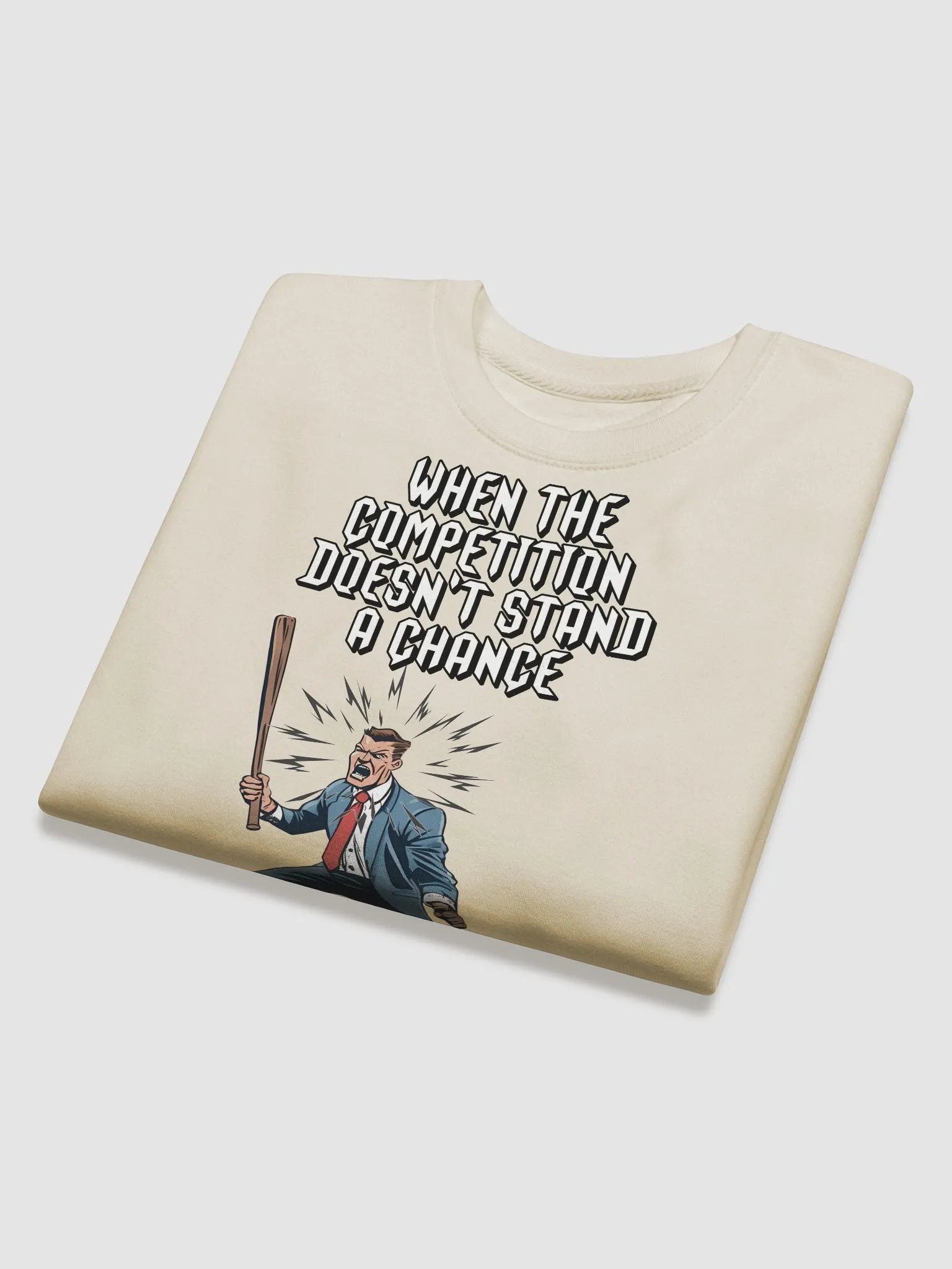 When The Competition Doesn't Stand A Chance - Inspirational Sweatshirt product image (1)
