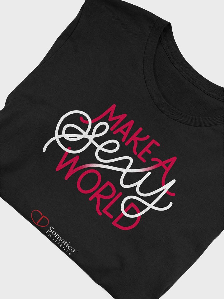 Make a Sexy World t-shirt product image (2)