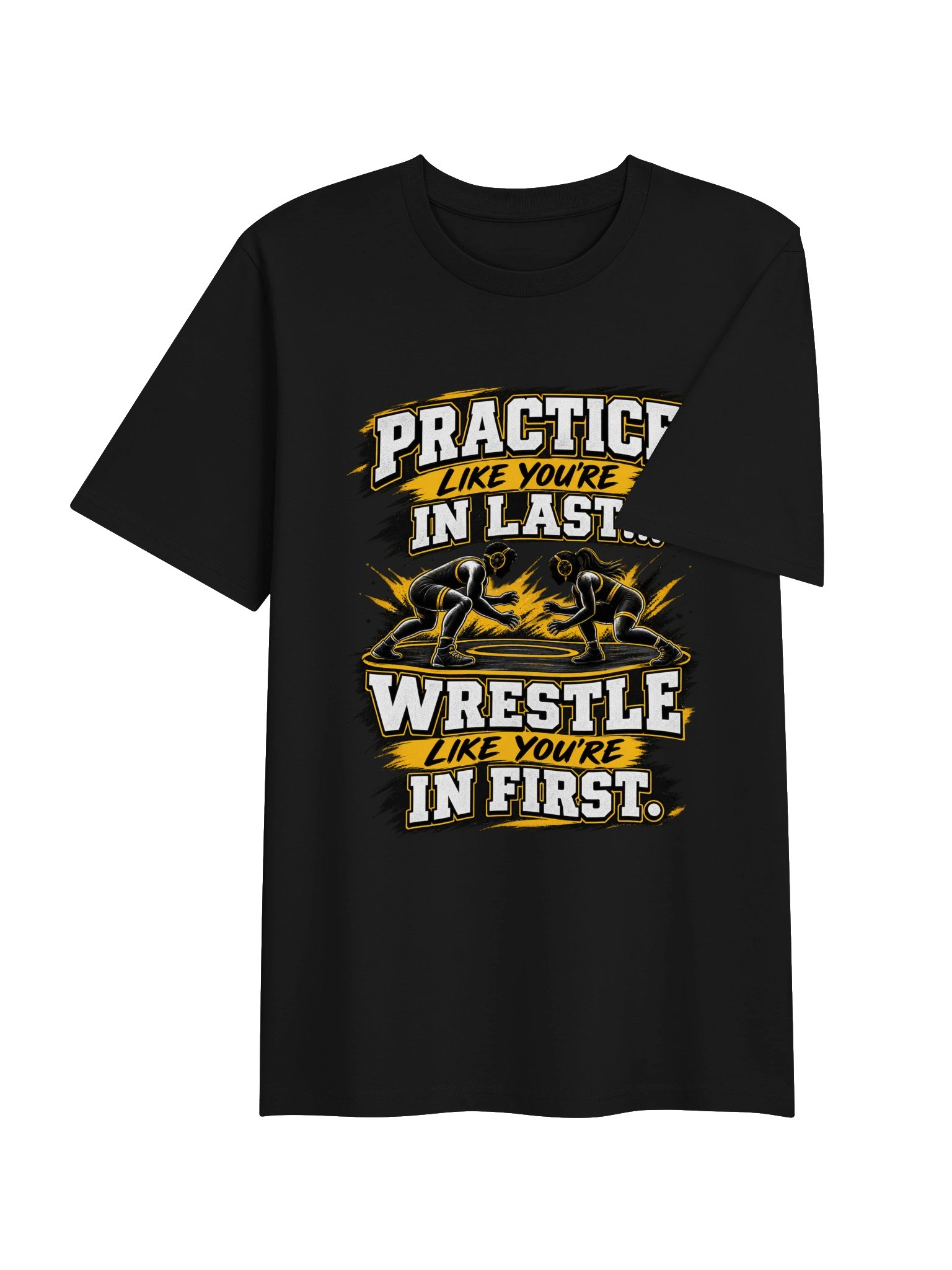 Practice Like You’re in Last Wrestling Tee product image (41)