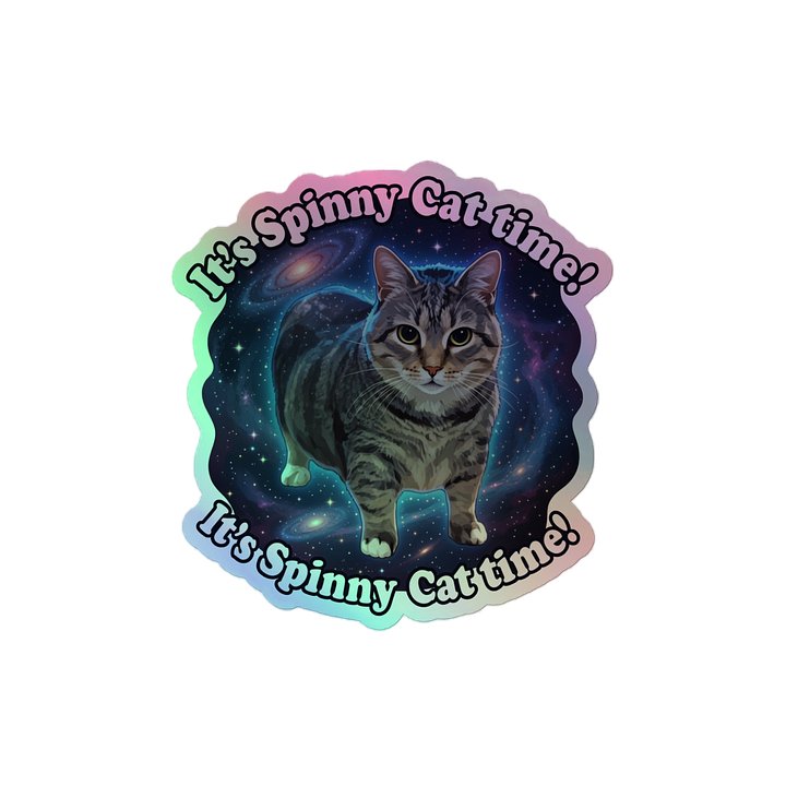 IT'S SPINNY CAT TIME! Holographic Sticker product image (2)