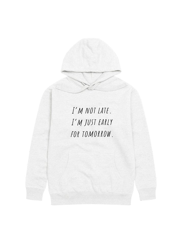 I'm not late I'm just early tomorrow Hoodie - black font color product image (5)